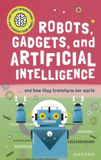 Cover Very Short Introduction for Curious Young Minds: Robots, Gadgets, and Artificial Intelligence
