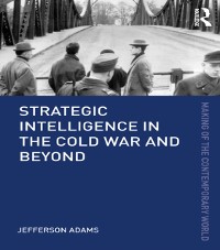 Cover Strategic Intelligence in the Cold War and Beyond