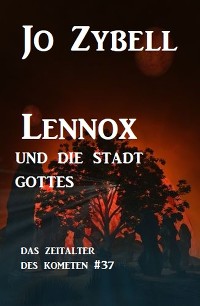 Cover Lennox und die Stadt Gottes: Das Zeitalter des Kometen #37