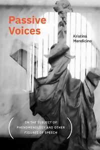Cover Passive Voices (On the Subject of Phenomenology and Other Figures of Speech)