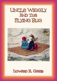Cover Uncle Wiggily and The Flying Rug + two more Unggle Wiggily stories