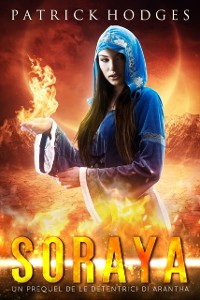 Cover Soraya: Un prequel de "Le detentrici di Arantha"