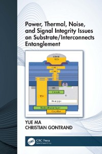 Cover Power, Thermal, Noise, and Signal Integrity Issues on Substrate/Interconnects Entanglement