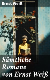Cover Sämtliche Romane von Ernst Weiß