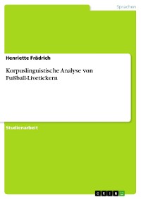Cover Korpuslinguistische Analyse von Fußball-Livetickern
