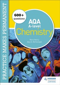Cover Practice makes permanent: 600+ questions for AQA A-level Chemistry