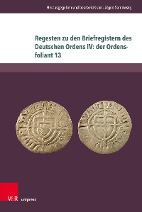 Cover Regesten zu den Briefregistern des Deutschen Ordens IV: der Ordensfoliant 13
