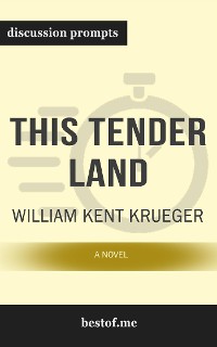 Cover Summary: “This Tender Land: A Novel" by William Kent Krueger - Discussion Prompts