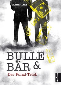 Cover Bulle & Bär. Der Ponzi-Trick