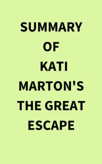 Cover Summary of Kati Marton's The Great Escape