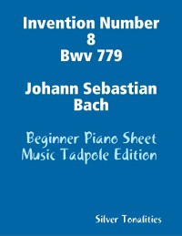 Cover Invention Number 8 Bwv 779 Johann Sebastian Bach - Beginner Piano Sheet Music Tadpole Edition
