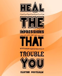 Cover Heal the impressions that trouble You