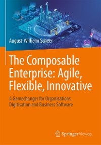 Cover The Composable Enterprise: Agile, Flexible, Innovative