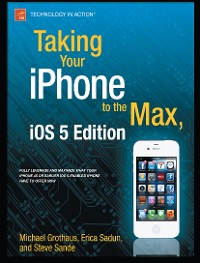 Cover Taking Your iPhone to the Max, iOS 5 Edition