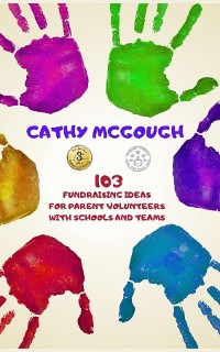 Cover 103 Fundraising Ideas For Parent Volunteers With Schools and Teams
