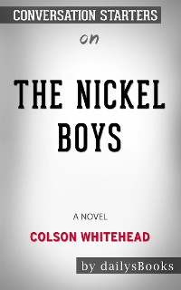 Cover The Nickel Boys: A Novel by Colson Whitehead: Conversation Starters
