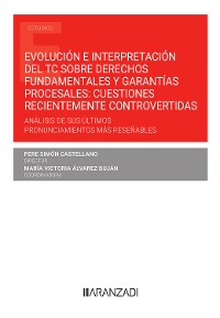 Cover Evolución e interpretación del TC sobre derechos fundamentales y garantías procesales: cuestiones recientemente controvertidas