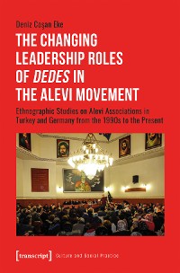 Cover The Changing Leadership Roles of »Dedes« in the Alevi Movement