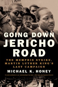 Cover Going Down Jericho Road: The Memphis Strike, Martin Luther King's Last Campaign
