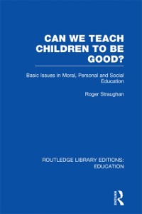 Cover Can We Teach Children to be Good? (RLE Edu K)