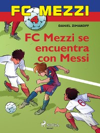 Cover FC Mezzi 4: FC Mezzi se encuentra con Messi