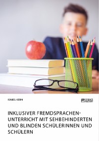 Cover Inklusiver Fremdsprachenunterricht mit sehbehinderten und blinden Schülerinnen und Schülern