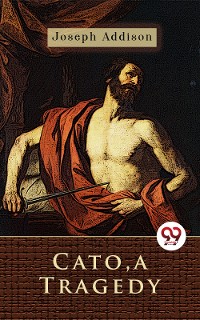 Cover Cato, a Tragedy
