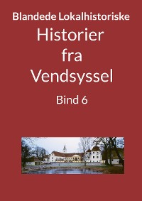 Cover Historier fra Vendsyssel - Bind 6