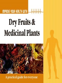 Cover Improve Your Health With Dry Fruits and Medicinal Plants