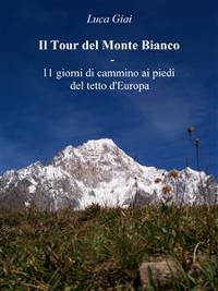 Cover Il Tour del Monte Bianco - 11 giorni di cammino ai piedi del tetto d'Europa