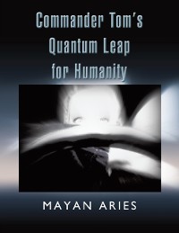 Cover Commander Tom'S Quantum Leap for Humanity