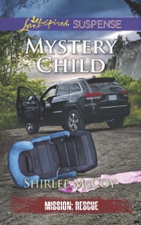 Cover Mystery Child (Mills & Boon Love Inspired Suspense) (Mission: Rescue, Book 5)