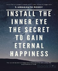 Cover Install The Inner Eye The Secret To Gain Eternal Happiness.