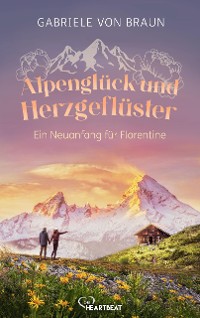 Cover Alpenglück und Herzgeflüster – Ein Neuanfang für Florentine