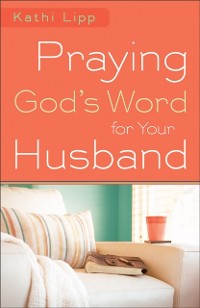 Cover Praying God's Word for Your Husband