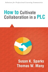 Cover How to Cultivate Collaboration in a PLC