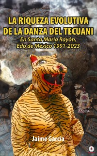 Cover LA RIQUEZA EVOLUTIVA DE LA DANZA DEL TECUANI