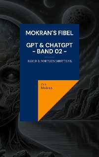 Cover Mokran´s Fibel - GPT & ChatGPT - Band 02 -