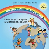 Cover Kinder unterm Regenbogen - Neue Kinderlieder zum Brücken bauen