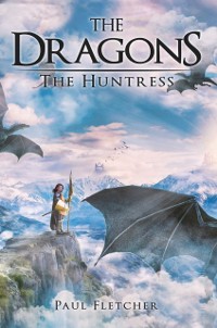 Cover The Dragons : The Huntress (Book One)