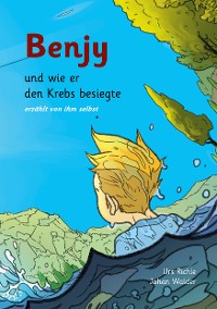 Cover Benjy, und wie er den Krebs besiegte
