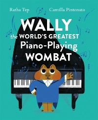 Cover Wally the World's Greatest Piano-Playing Wombat