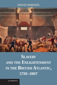 Cover Slavery and the Enlightenment in the British Atlantic, 1750-1807