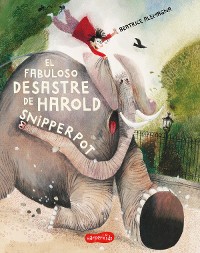 Cover El fabuloso desastre de Harold Snipperpot