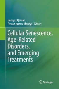 Cover Cellular Senescence, Age-Related Disorders, and Emerging Treatments