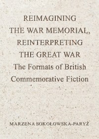 Cover Reimagining the War Memorial, Reinterpreting the Great War