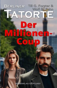 Cover Berliner Tatorte – Der Millionen-Coup