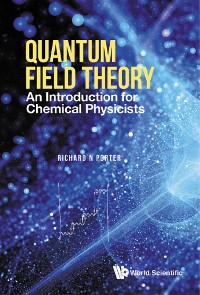 Cover QUANTUM FIELD THEORY: AN INTRO FOR CHEMICAL PHYSICISTS