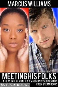 Cover Meeting His Folks - A Sexy Interracial BWWM Romance Short Story from Steam Books