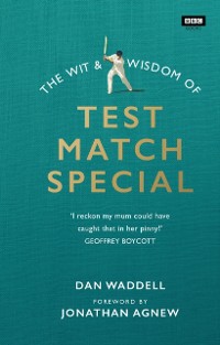 Cover The Wit and Wisdom of Test Match Special
